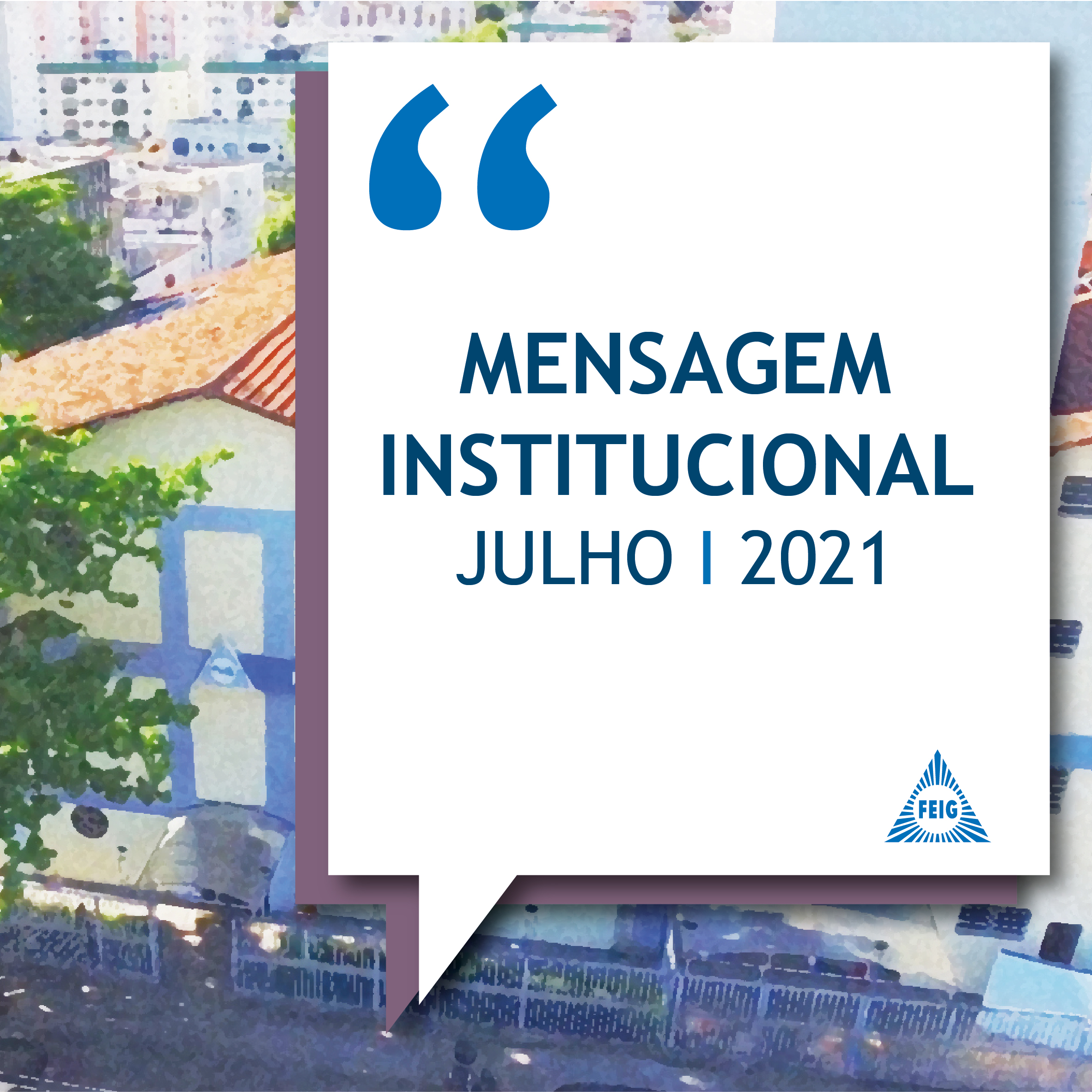 Mensagem Institucional 2021 - JUL-01 Atividades presenciais da Feig suspensas em julho